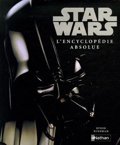 Star wars - l'encyclopédie absolue